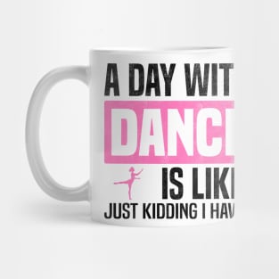 Funny A Day Without Dancing, Dancers And Dancing Lovers Design Mug